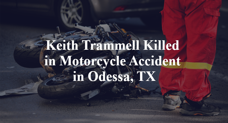 Keith Trammell Killed in Motorcycle Accident in Odessa, TX