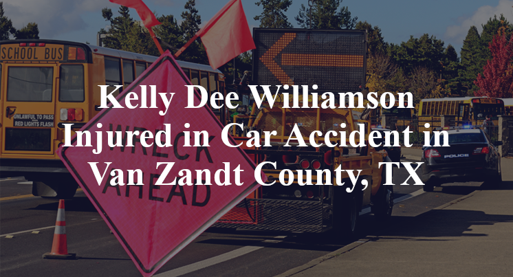 Kelly Dee Williamson Injured in Car Accident in Van Zandt County, TX