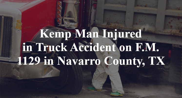 Kemp Man Injured in Truck Accident on F.M. 1129 in Navarro County, TX