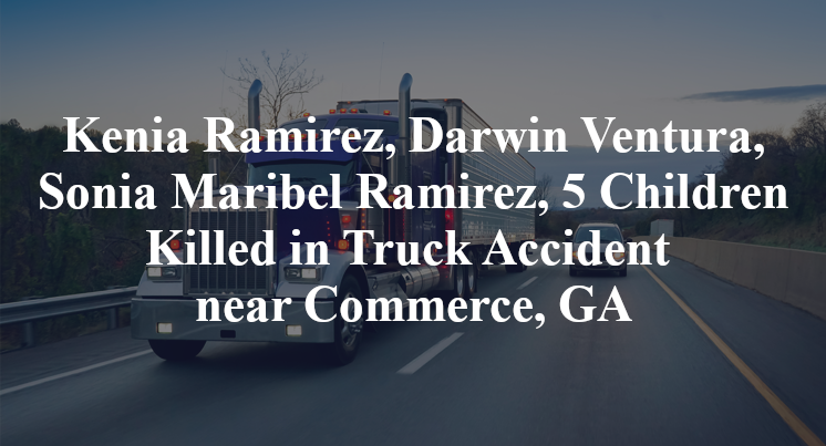 Kenia Ramirez, Darwin Ventura, Sonia Maribel Ramirez, 5 Children Killed in Truck Accident near Commerce, GA
