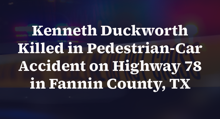 Kenneth Duckworth Killed in Pedestrian-Car Accident on Highway 78 in Fannin County, TX