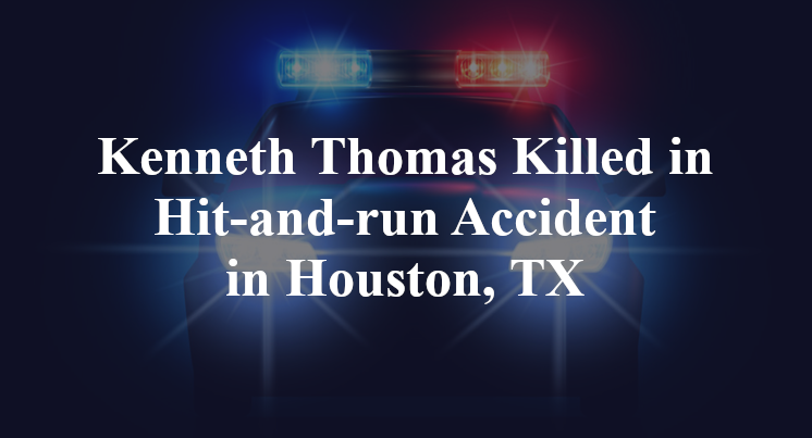 Kenneth Thomas Hit-and-run Accident in Houston, TX