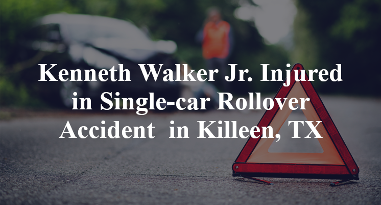 Kenneth Walker Jr. Injured in Single-car Rollover Accident in Killeen, TX
