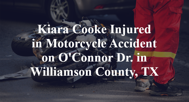Kiara Cooke Injured in Motorcycle Accident on O'Connor Dr. in Williamson County, TX