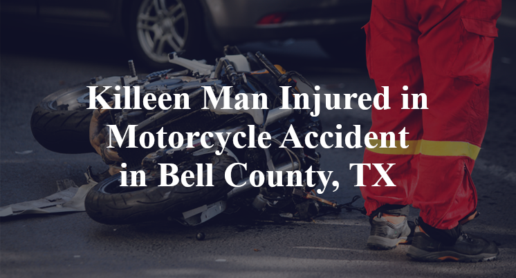 Killeen Man Injured in Motorcycle Accident in Bell County, TX