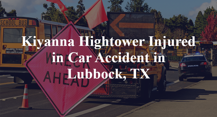 Kiyanna Hightower Injured in Car Accident in Lubbock, TX