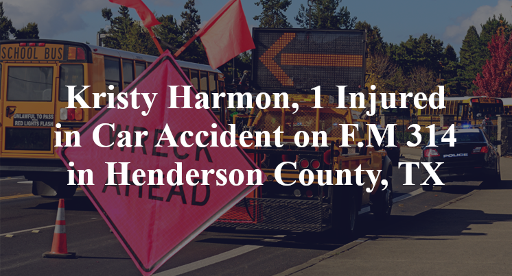 Kristy Harmon, 1 Injured in Car Accident on F.M 314 in Henderson County, TX