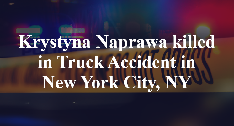Krystyna Naprawa killed in Truck Accident in New York City, NY