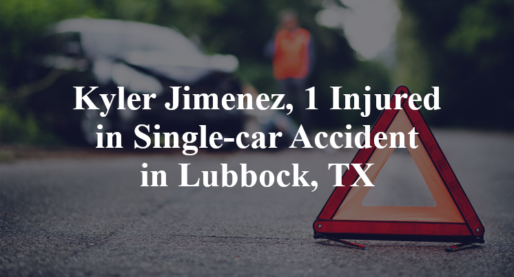 Kyler Jimenez, 1 Injured in Single-car Accident in Lubbock, TX
