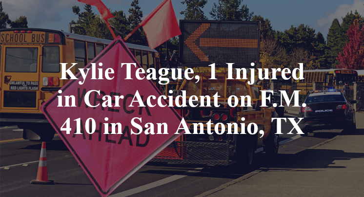 Kylie Teague, 1 Injured in Car Accident on F.M. 410 in San Antonio, TX