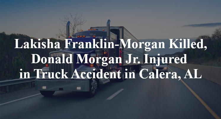 Lakisha Franklin-Morgan Killed, Donald Morgan Jr. Injured in Truck Accident in Calera, AL