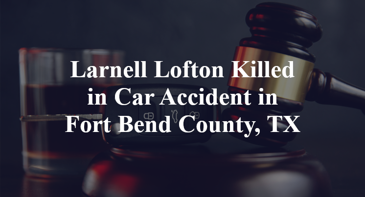 Larnell Lofton Killed in Car Accident in Fort Bend County, TX