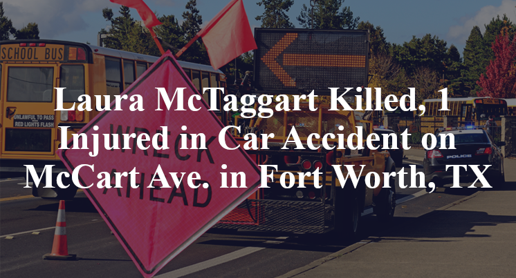 Laura McTaggart Killed, 1 Injured in Car Accident on McCart Ave. in Fort Worth, TX