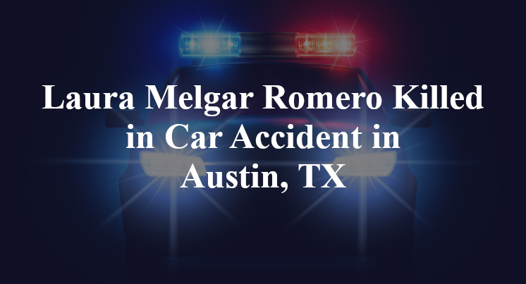 Laura Melgar Romero Killed in Car Accident in Austin, TX