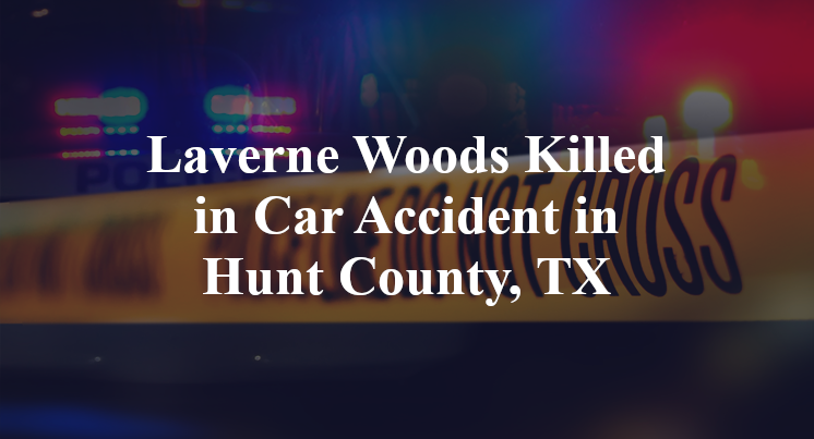 Laverne Woods Killed in Car Accident in Hunt County, TX