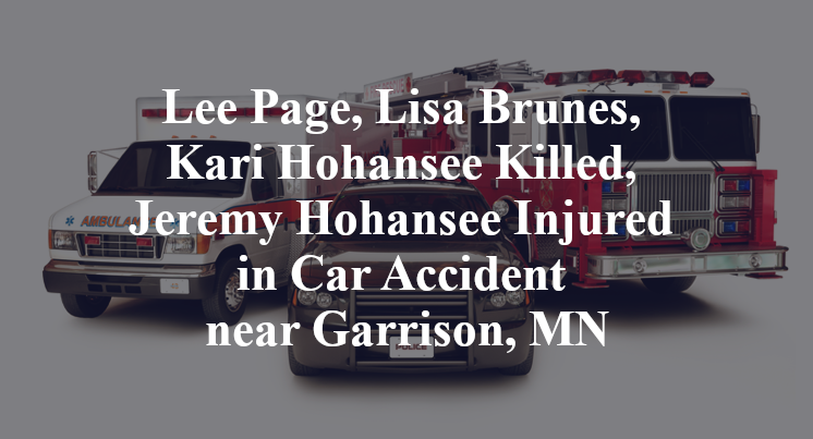 Lee Page, Lisa Brunes, Kari Hohansee Killed, Jeremy Hohansee Injured in Car Accident near Garrison, MN