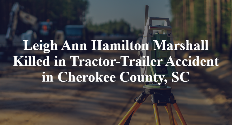 Leigh Ann Hamilton Marshall Killed in Tractor-Trailer Accident in Cherokee County, SC