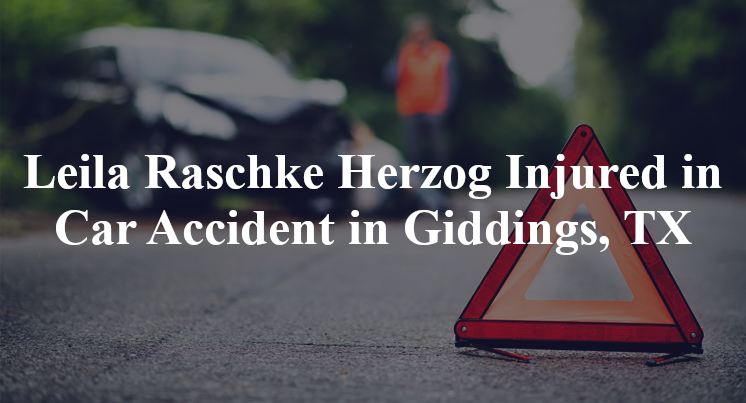 Leila Raschke Herzog Injured in Car Accident in Giddings, TX