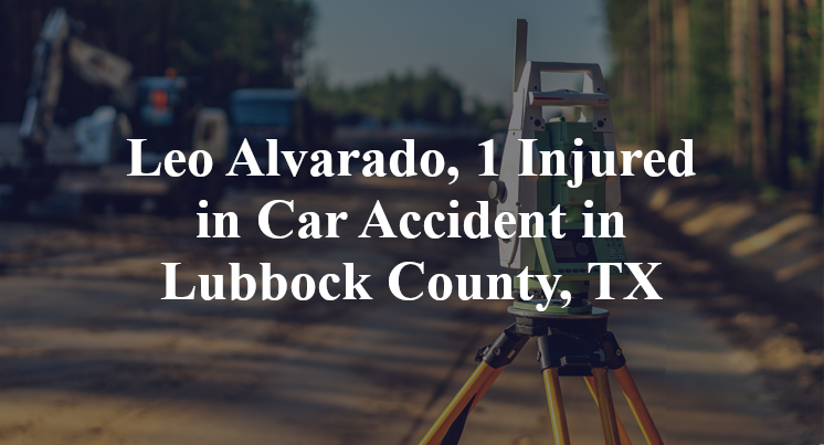 Leo Alvarado, Car Accident in Lubbock County
