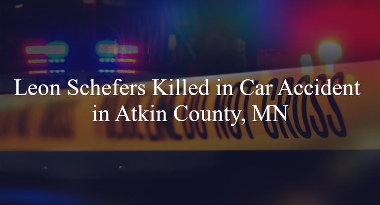 leon schefers car accident atkin county mn