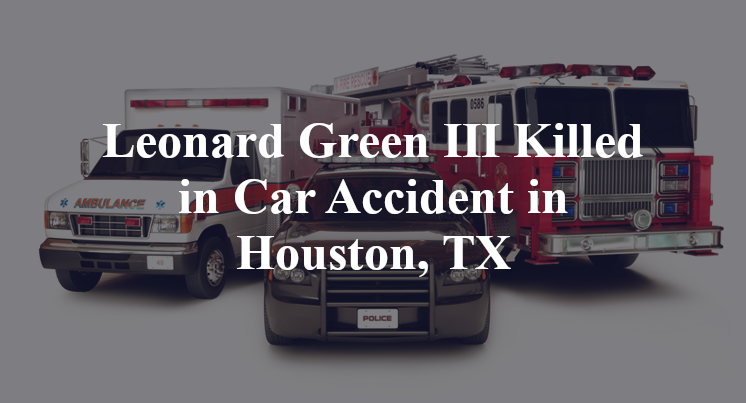 Leonard Green III Car Accident in Houston, TX