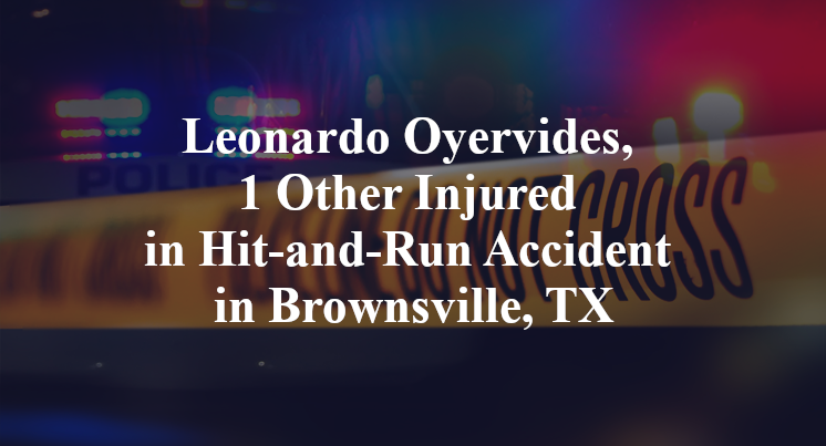 Leonardo Oyervides, 1 Other Injured in Hit-and-Run Accident in Brownsville, TX