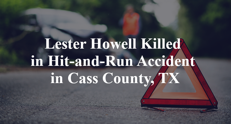 Lester Howell Killed in Hit-and-Run Accident in Cass County, TX