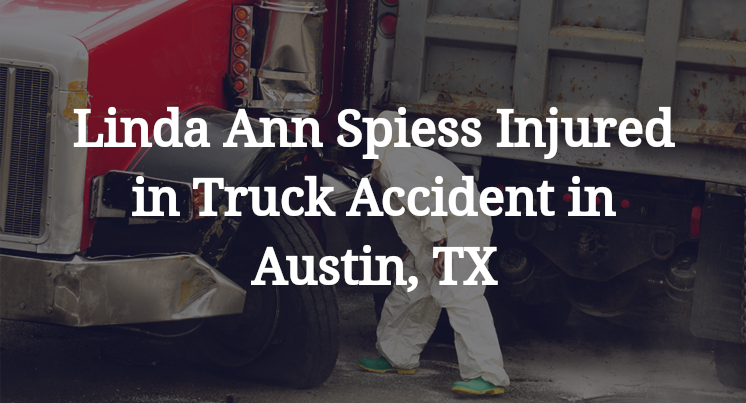 Linda Ann Spiess Injured in Truck Accident in Austin, TX