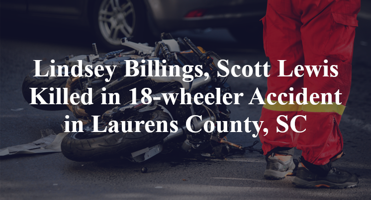 Lindsey Diane Billings, James Scott Lewis Killed in 18-wheeler Accident in Laurens County, SC