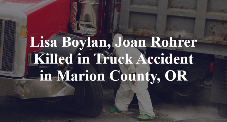 Lisa Boylan, Joan Rohrer Killed in Truck Accident in Marion County, OR