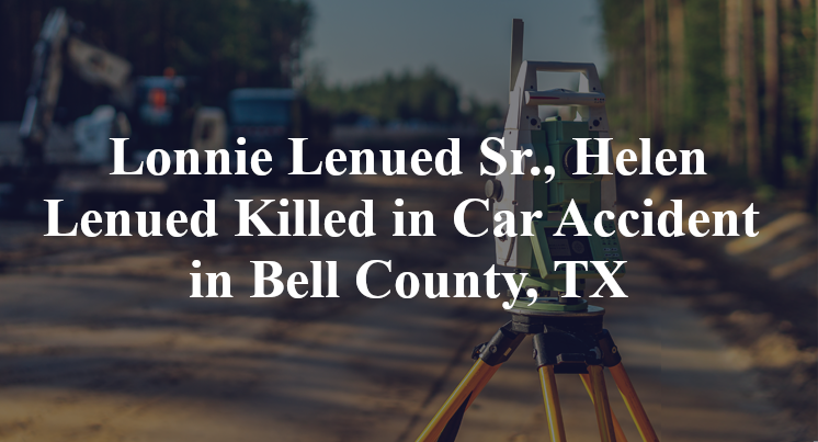 Lonnie Lenued Sr., Helen Lenued Car Accident in Bell County, TX