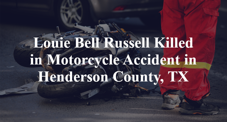 Louie Bell Russell Killed in Motorcycle Accident in Henderson County, TX