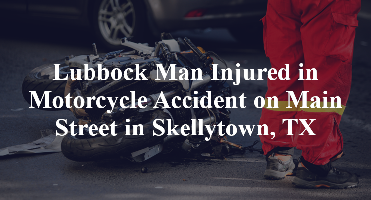 Lubbock Man Motorcycle Accident on Main Street in Skellytown, TX