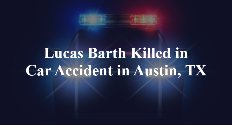 Lucas Barth Killed in Car Accident in Austin, TX