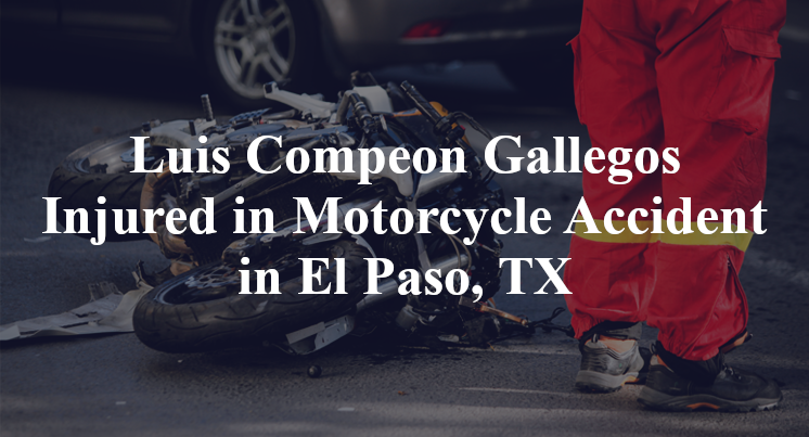 Luis Compeon Gallegos Motorcycle Accident in El Paso, TX