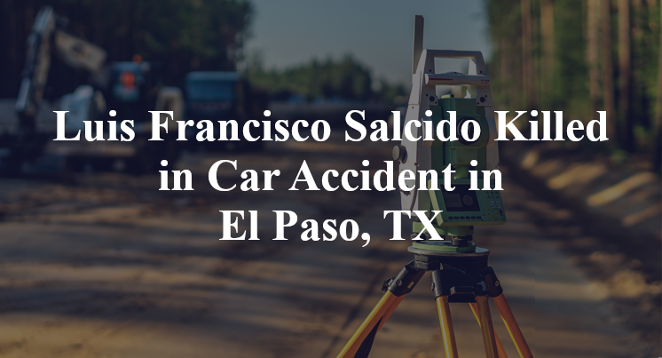 Luis Francisco Salcido Car Accident in El Paso, TX