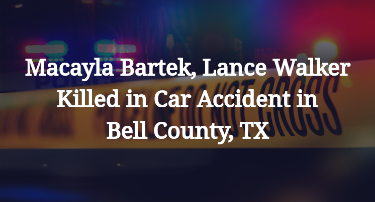 Macayla Bartek, Lance Walker Killed in Car Accident in Bell County, TX
