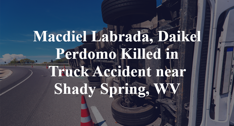 Macdiel Labrada, Daikel Perdomo Killed in Truck Accident near Shady Spring, WV