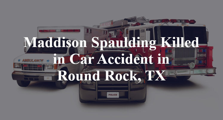 Maddison Spaulding Killed in Car Accident in Round Rock, TX