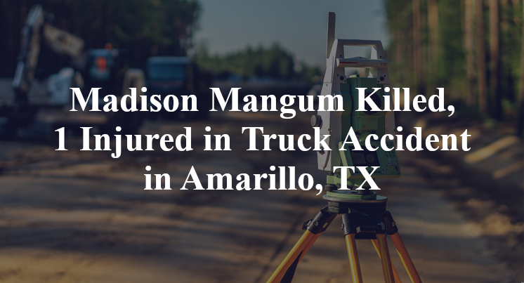 Madison Mangum Killed, 1 Injured in Truck Accident in Amarillo, TX