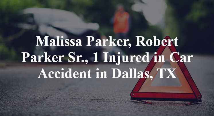 Malissa Parker, Robert Parker Car Accident in Dallas, TX