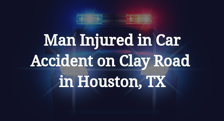 Car Accident on Clay Road in Houston, TX