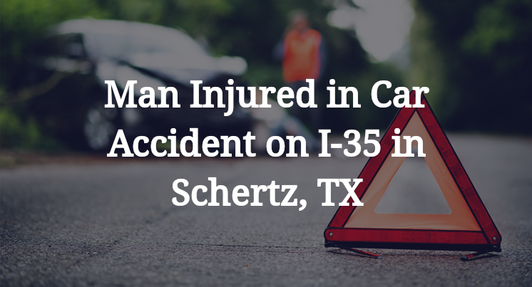 Man Injured in Car Accident on I-35 in Schertz, TX