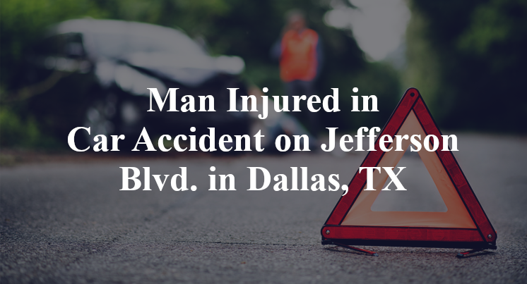 Man Injured in Car Accident on Jefferson Blvd. in Dallas, TX
