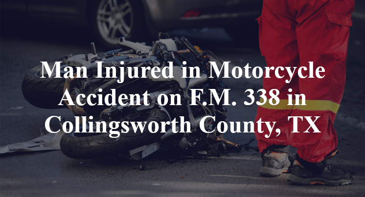 Man Injured in Motorcycle Accident on F.M. 338 in Collingsworth County, TX