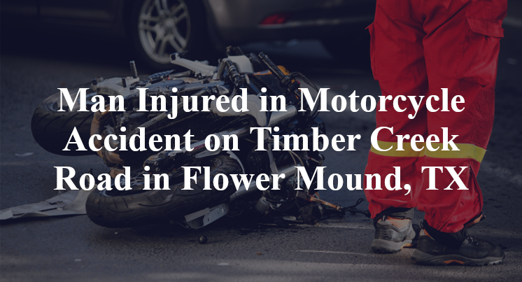 Man Injured in Motorcycle Accident on Timber Creek Road in Flower Mound, TX