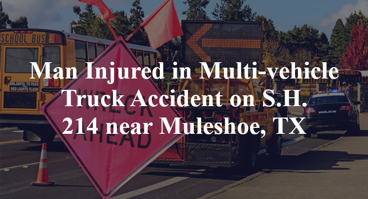 Man Injured in Multi-vehicle Truck Accident on S.H. 214 near Muleshoe, TX