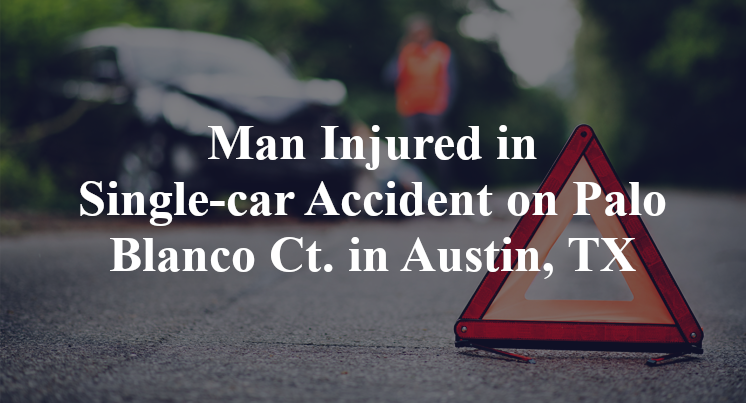 Man Injured in Single-car Accident on Palo Blanco Ct. in Austin, TX
