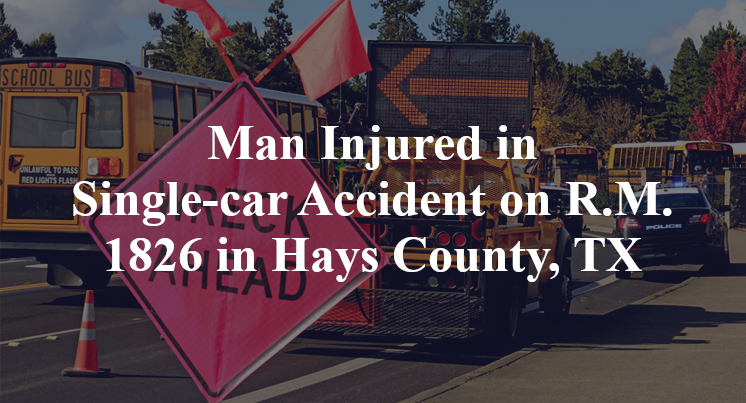 Man Injured in Single-car Accident on R.M. 1826 in Hays County, TX