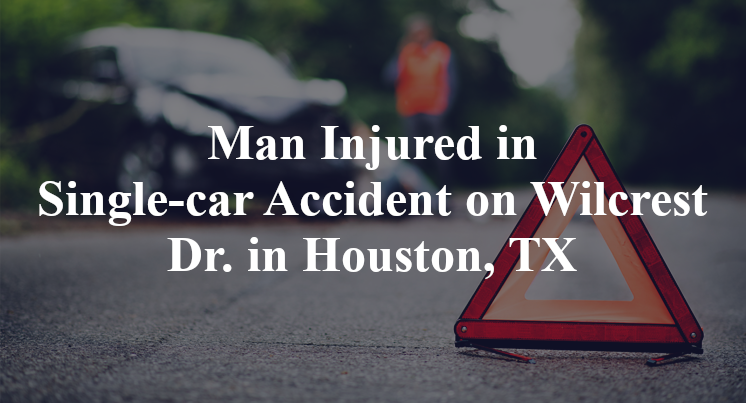 Man Injured in Single-car Accident on Wilcrest Dr. in Houston, TX